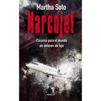 Narcojet - Martha Elvira Soto.