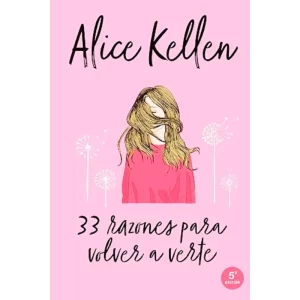 33 Razones para volver a verte - Alice Kellen.
