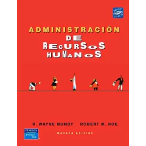 Administración de recursos humanos - R. Wayne Mondy y Robert M. Noe.