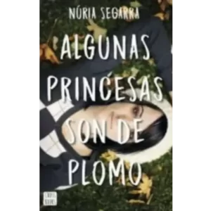 Algunas princesas son de plomo - Nuria Segarra.
