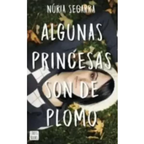 Algunas princesas son de plomo - Nuria Segarra.