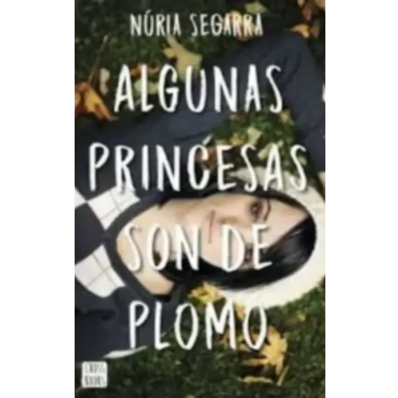 Algunas princesas son de plomo - Nuria Segarra.