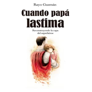 Cuando papá lastima - Rayo Guzmán