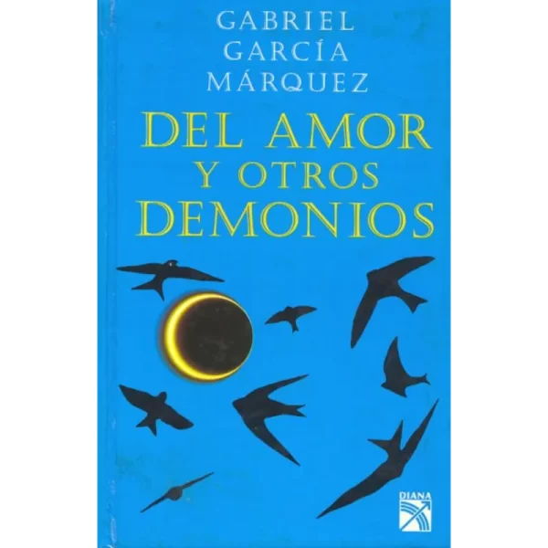 Del amor y otros demonios - Gabriel Garcia Marquez.