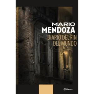 Diario del Fin del Mundo - Mario Mendoza.