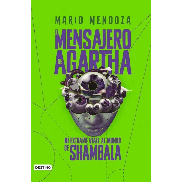 El Mensajero de Agartha Mi Extrano Viaje al Mundo de Shambala - Mario Mendoza.