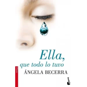 Ella, que todo lo tuvo - Angela Becerra.