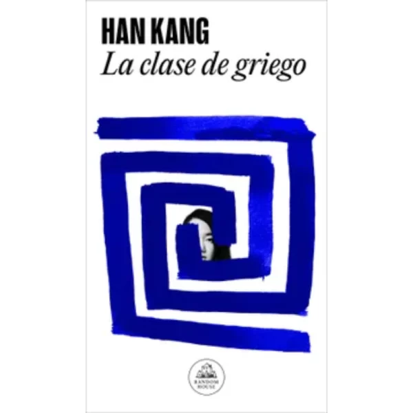 "La Clase de Griego" de Han Kang es una novela poética y reflexiva que narra la historia de una mujer que ha perdido su capacidad de hablar debido a traumas personales.