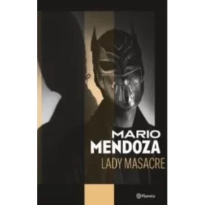 Lady Masacre - Mario Mendoza.