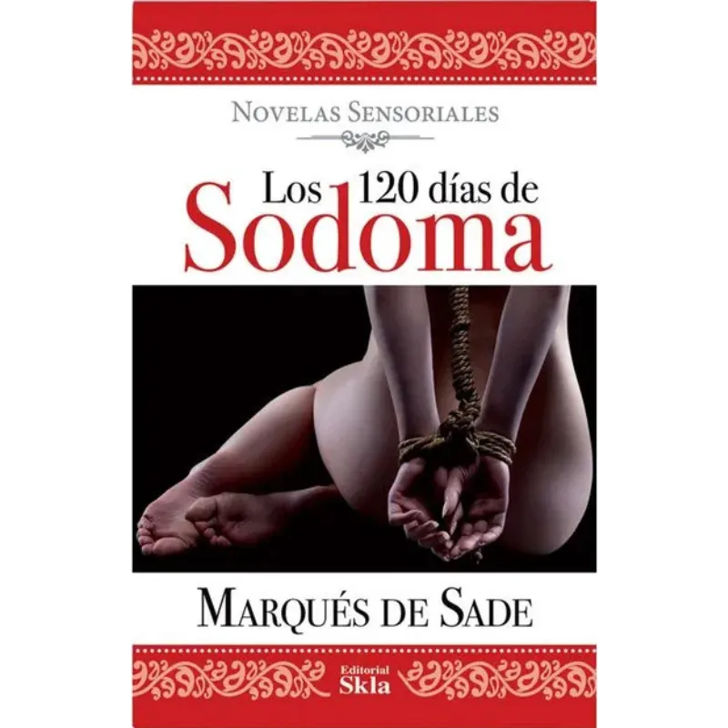 Los 120 días de Sodoma - Marqués de Sade. 1 Los 120 días de Sodoma del Marqués de Sade Es una novela escrita por el Marqués de Sade en 1785.