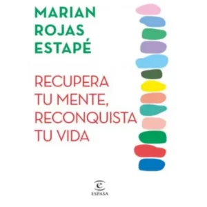 Recupera tu Mente, Reconquista tu Vida - Marian Rojas Estapé