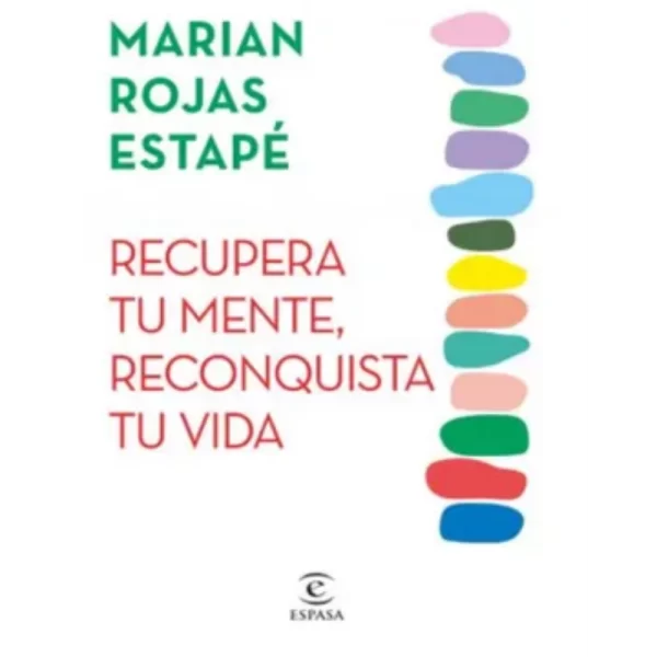 Recupera tu Mente, Reconquista tu Vida - Marian Rojas Estapé