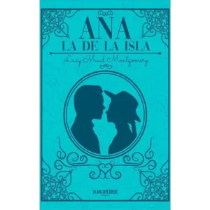 Ana la de la isla - Lucy Maud Montgomery.