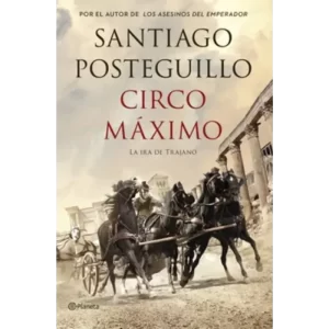 Circo máximo: La ira de Trajano - Santiago Posteguillo.