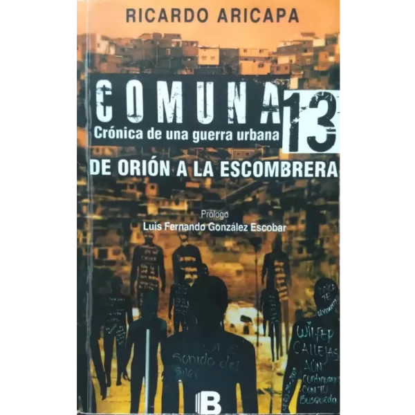 “Comuna 13: crónica de una guerra urbana” de Ricardo Aricapa Ardila es un relato impactante y detallado sobre uno de los episodios más oscuros en la historia reciente de Medellín, Colombia. Publicado en 2005, este libro ofrece una crónica exhaustiva de la violencia y el conflicto que azotaron la Comuna 13, una de las zonas más conflictivas de la ciudad, durante las primeras décadas del siglo XXI.