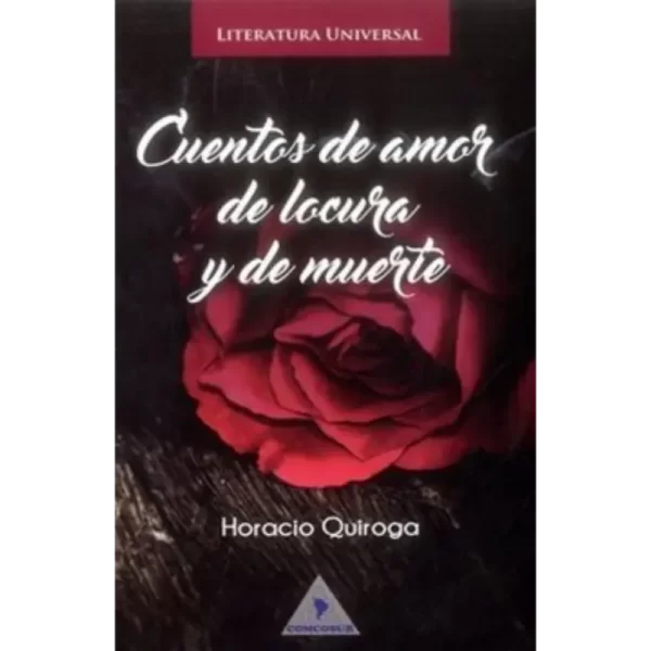 Cuentos De Amor De Locura Y De Muerte - Horacio Quiroga.