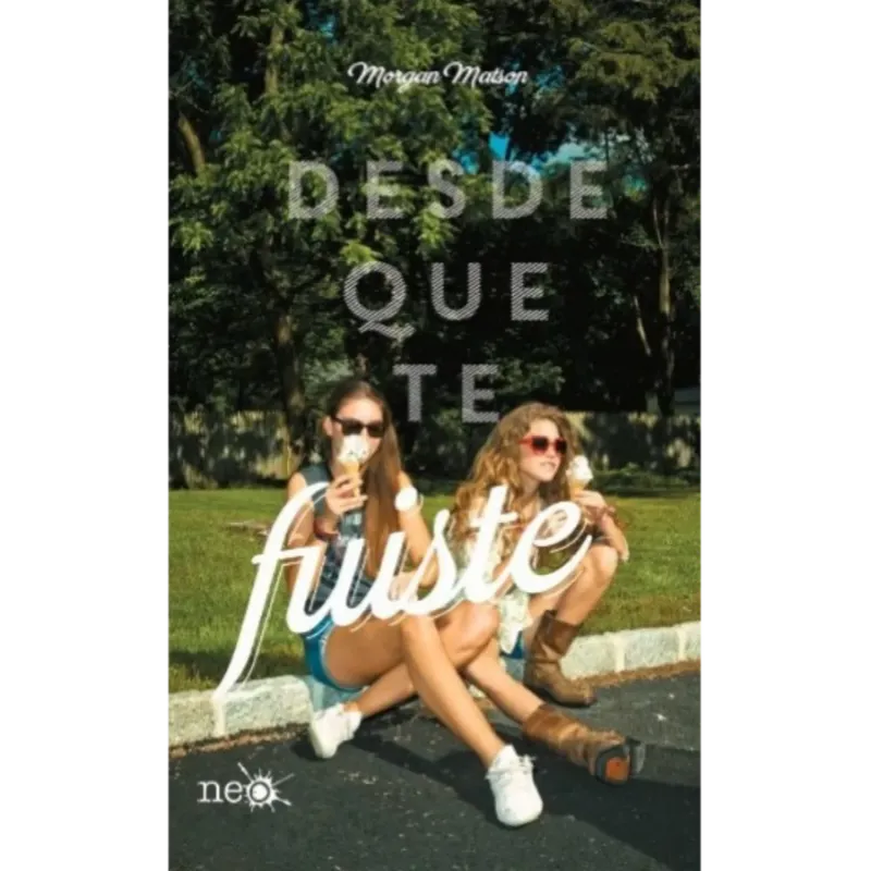 Desde que te fuiste - Morgan Matson.