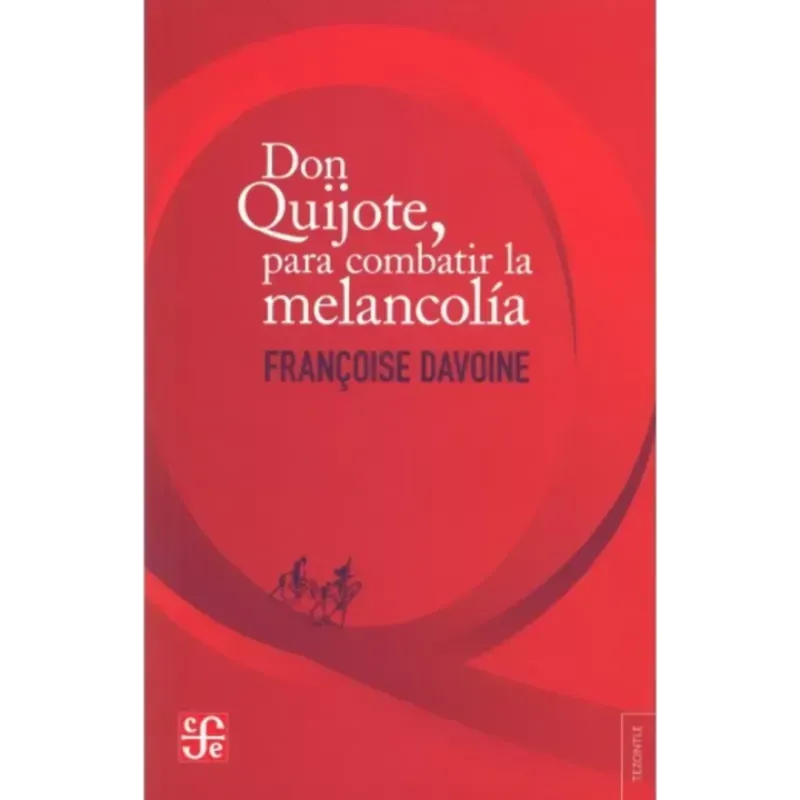 Don Quijote Para Combatir la Melancolia – Francoise Davoine. 1 Don Quijote Para Combatir la Melancolia – Francoise Davoine.