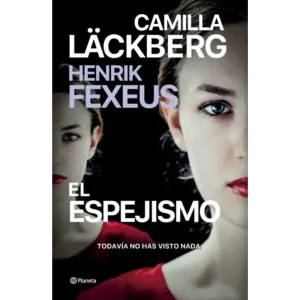 El Espejismo - Henrik Fexeus / Camilla Lackberg.