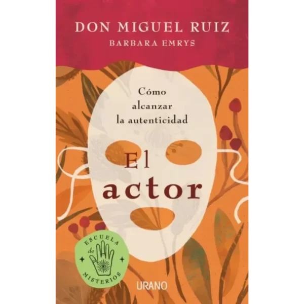 El actor - Don Miguel Ruiz / Barbara Emrys.