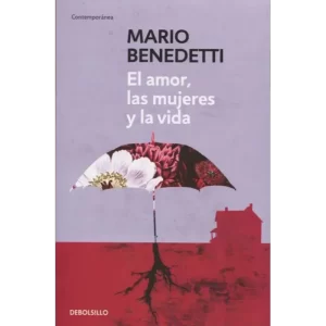 El amor las mujeres y la vida - Mario Benedetti.