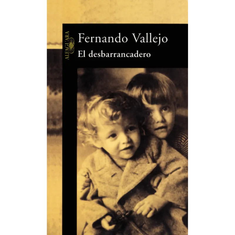 El desbarrancadero - Fernando Vallejo.