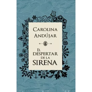 El despertar de la sirena – Carolina Andujar.