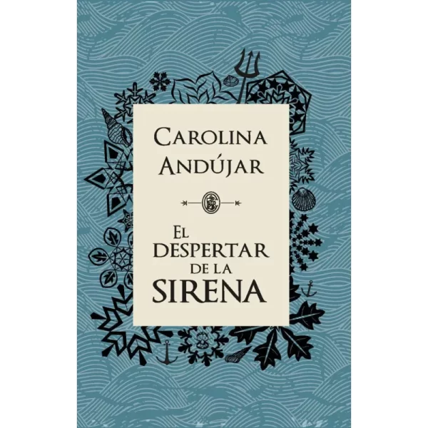 El despertar de la sirena – Carolina Andujar.