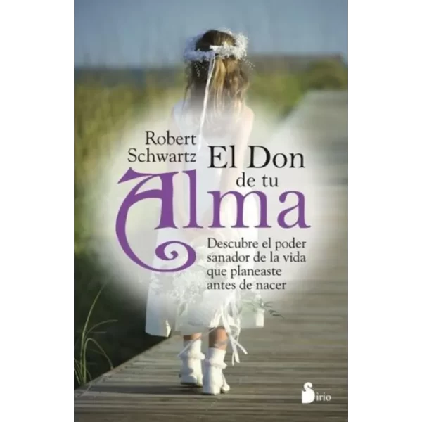 El don de tu alma – Robert Schwartz.