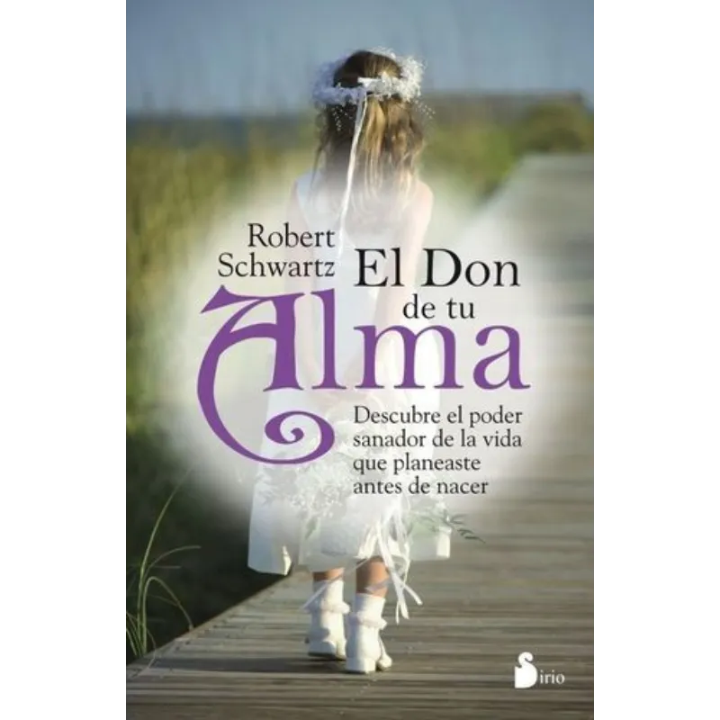 El don de tu alma – Robert Schwartz.