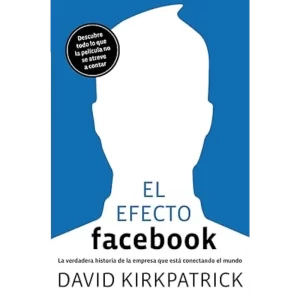 El efecto Facebook – David Kirkpatrick.