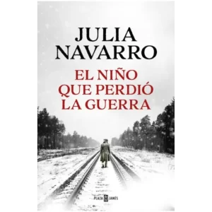 El niño que perdió la guerra - Julia Navarro.