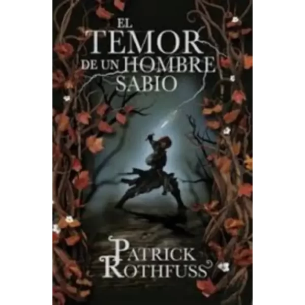 El temor de un hombre sabio - Patrick Rothfuss.