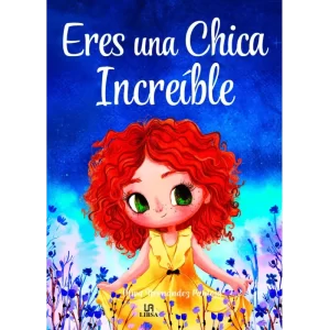 Eres una Chica Increíble - Olivia Hernández Pantoja.