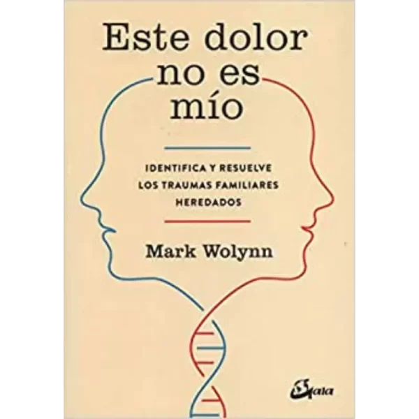 Este dolor no es mío - Mark Wolynn.