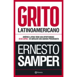 Grito latinoamericano - Ernesto Samper.