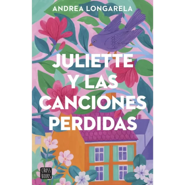 Juliette y las canciones perdidas - Andrea Longarela.