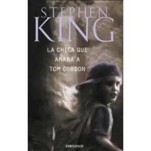 La Chica Que Amaba A Tom Gordon - Stephen King.