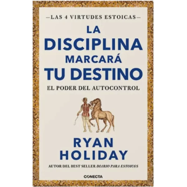 La disciplina marcara tu destino - Ryan Holiday.