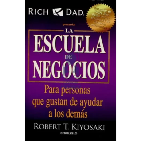 La escuela de negocios - Robert Kiyosaki.