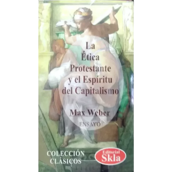 La ética protestante y el espíritu del capitalismo - Max Weber.
