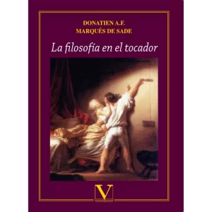 La filosofía en el tocador – Marques de Sade.