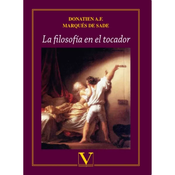 La filosofía en el tocador – Marques de Sade.