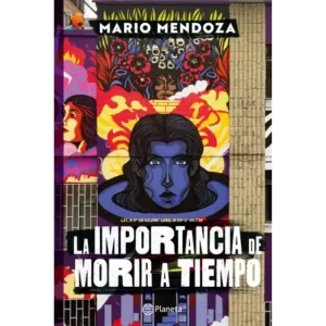 La importancia de morir a tiempo – Mario Mendoza.