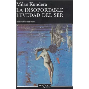 La insoportable levedad del ser - Milan Kundera.