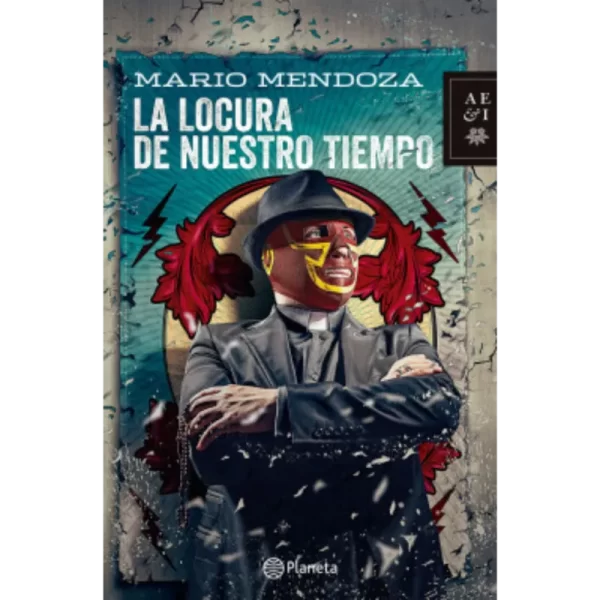 La locura de nuestro tiempo - Mario Mendoza.
