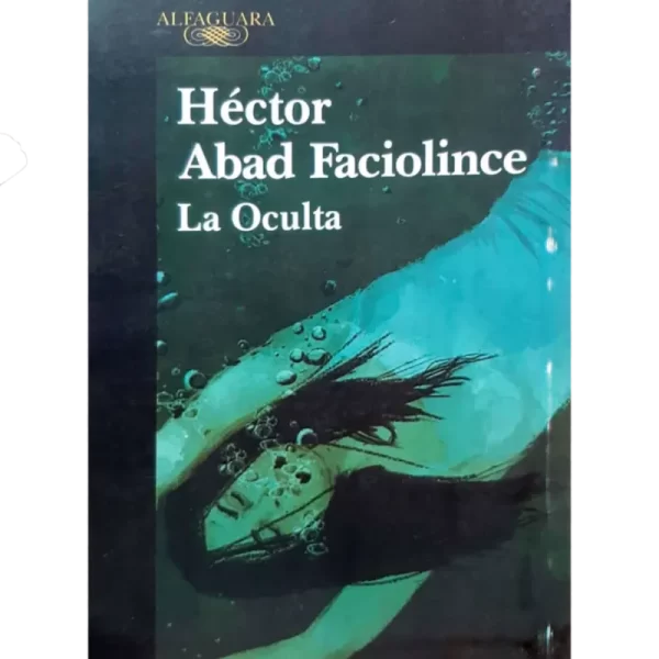 La oculta - Hector Abad Faciolince.
