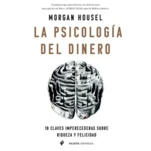 La psicología del dinero - Morgan Housel.