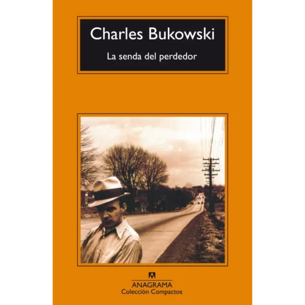 La senda del perdedor - Charles Bukowski.