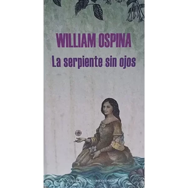La serpiente sin ojos - William Ospina.